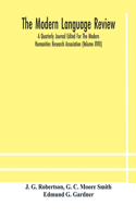 Modern language review; A Quarterly Journal Edited For The Modern Humanities Research Association (Volume XVIII)