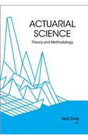 Actuarial Science: Theory and Methodology