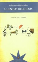CUENTOS REUNIDOS - FELISBERTO HERNANDEZ (Spanish Edition)