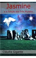 Jasmine e a Junção dos Três Mundos