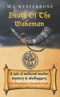 Death of the Wakeman: Murder and mystery in medieval England (The Draychester Chronicles Book 4 - middle ages crime)(4 The Draychester Chronicles)