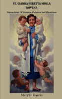 St. Gianna Beretta Molla Novena: Patron Saint Of Mothers, Children And Physicians