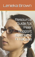 Resource Guide for Peer Support Specialist Arkansas