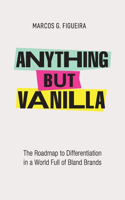 Anything but Vanilla