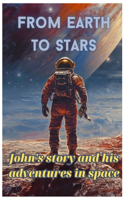 From earth to stars: John's story and his adventures in space