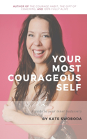 Your Most Courageous Self: Tapping into your inner bad-assery