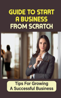 Guide To Start A Business From Scratch