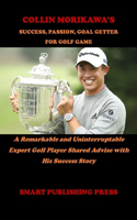 Collin Morikawa's Success, Passion, Goal Getter for Golf Game