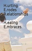 H.urting E.rodes R.elationships & H.ealing E.mbraces