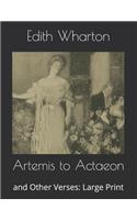 Artemis to Actaeon: and Other Verses: Large Print