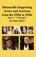 Memorable Supporting Actors and Actresses from the 1930s to 1950s: Book 1 - A Through I