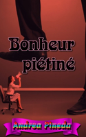 Bonheur piétiné