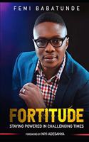 Fortitude: Staying powered in challenging times