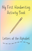 My First Handwriting Activity Book: Letters of the Alphabet