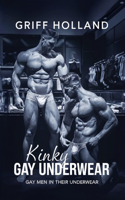 Kinky Gay Underwear: Gay Men in their Underwear