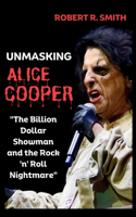 Unmasking Alice Cooper: The Billion Dollar Showman and the Rock 'n' Roll Nightmare
