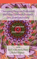 Disrupting Program Evaluation and Mixed Methods Research for a More Just Society: The Contributions of Jennifer C. Greene