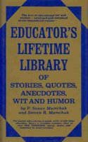 Educator's Lifetime Library of Stories, Quotes, Anecdotes, Wit, and Humor