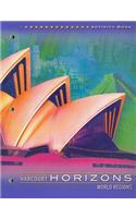 Harcourt School Publishers Horizons: Activity Book Grade 6 World Regions