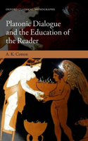 Platonic Dialogue and the Education of the Reader: (Oxford Classical Monographs)