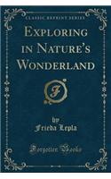 Exploring in Nature's Wonderland (Classic Reprint)