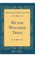 RX for Wounded Trees (Classic Reprint)