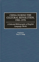 China During the Cultural Revolution, 1966-1976: A Selected Bibliography of English Language Works(Bibliographies and Indexes in Asian Studies)