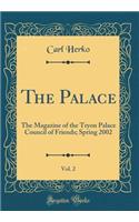 The Palace, Vol. 2: The Magazine of the Tryon Palace Council of Friends; Spring 2002 (Classic Reprint)