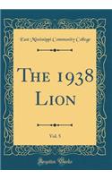 The 1938 Lion, Vol. 5 (Classic Reprint)