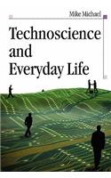 Technoscience and Everyday Life