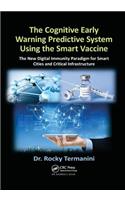 The Cognitive Early Warning Predictive System Using the Smart Vaccine: The New Digital Immunity Paradigm for Smart Cities and Critical Infrastructure