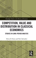Competition, Value and Distribution in Classical Economics: Studies in Long-Period Analysis