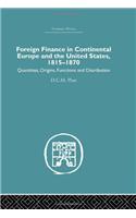Foreign Finance in Continental Europe and the United States 1815-1870