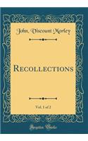 Recollections, Vol. 1 of 2 (Classic Reprint)