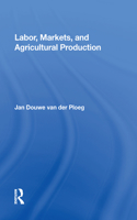 Labor, Markets, And Agricultural Production
