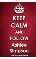 Keep Calm and Follow Ashlee Simpson 2018-2019 Supreme Planner