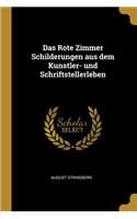 Das Rote Zimmer Schilderungen aus dem Kunstler- und Schriftstellerleben