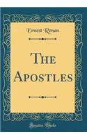 The Apostles (Classic Reprint)