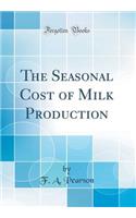 The Seasonal Cost of Milk Production (Classic Reprint)