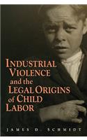 Industrial Violence and the Legal Origins of Child Labor
