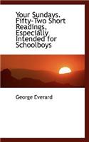 Your Sundays. Fifty-Two Short Readings, Especially Intended for Schoolboys: (English)
