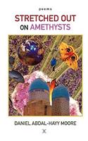 Stretched Out on Amethysts / Poems