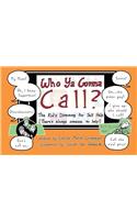 Who YA Gonna Call?-The Kid's Directory for Self Help