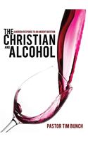 The Christian and Alcohol: A Modern Response to an Ancient Question