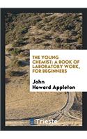THE YOUNG CHEMIST: A BOOK OF LABORATORY