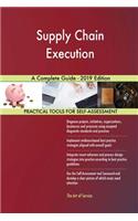 Supply Chain Execution A Complete Guide - 2019 Edition