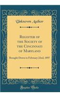 Register of the Society of the Cincinnati of Maryland: Brought Down to February 22nd, 1897 (Classic Reprint): Brought Down to February 22nd, 1897 (Classic Reprint)