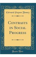 Contrasts in Social Progress (Classic Reprint)