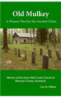 Old Mulkey: A Pioneer Plea for the Ancient Order(English)