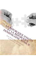 La République d'Haïti et la République dominicaine. TOME II.